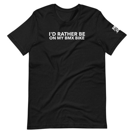 i'd rather be on my bmx bike